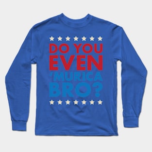 Patriotic Do You Even Murica, Bro? Long Sleeve T-Shirt